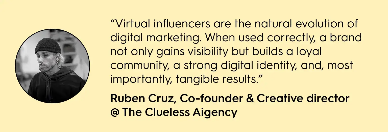 Quote graphic featuring Ruben Cruz, Co-founder and Creative Director of The Clueless Agency, saying: “Virtual influencers are the natural evolution of digital marketing. When used correctly, a brand gains visibility, a loyal community, a strong digital identity, and tangible results.” Includes a portrait of Ruben Cruz beside the quote.
