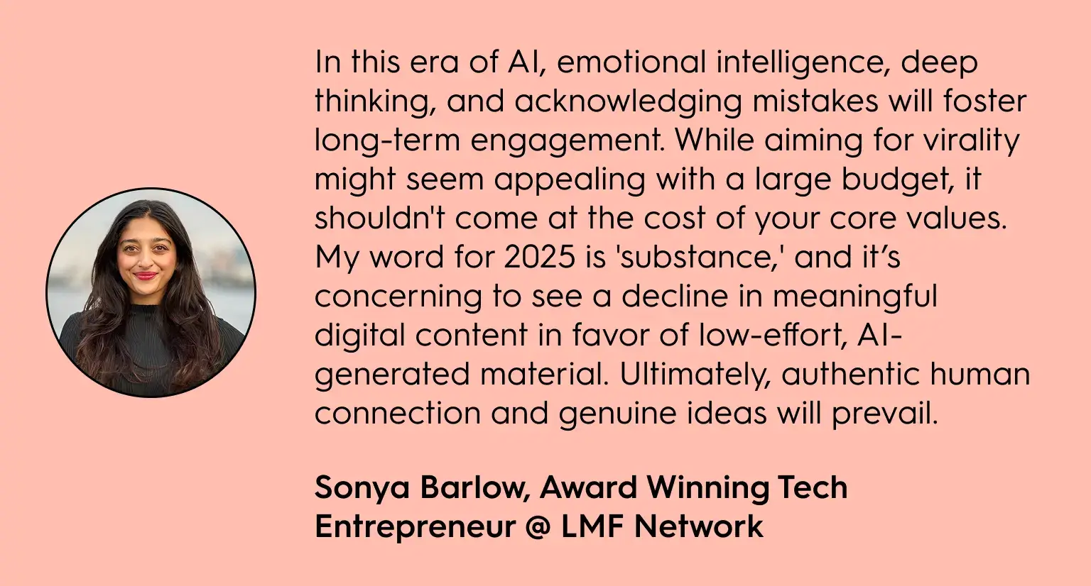 Quote graphic about substance over virality in the AI era, featuring Sonya Barlow (LMF Network): emotional intelligence, deep thinking, and owning mistakes drive long-term engagement; brands shouldn’t sacrifice core values for low-effort AI-generated content.