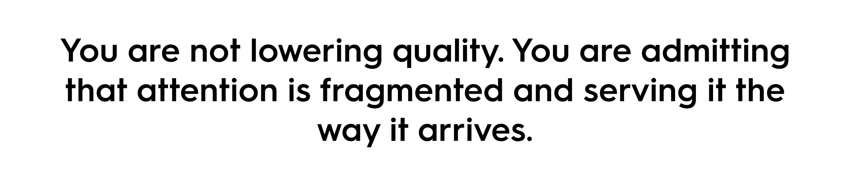 Quote about content repurposing and attention economy: “You are not lowering quality. You are admitting that attention is fragmented and serving it the way it arrives.” Marketing strategy insight on adapting content for modern audiences.