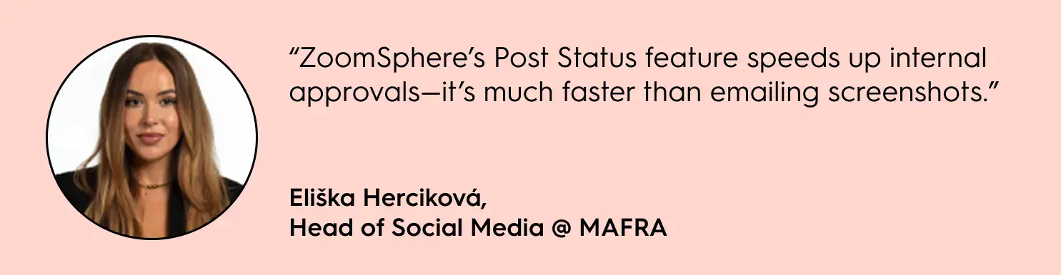 Customer's quote about ZoomSphere's Post Status and Client Approvals - it's much faster than emailing screenshots.
