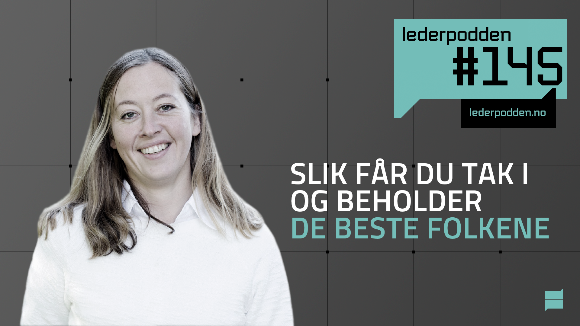 Slik får du tak i og beholder de beste folkene