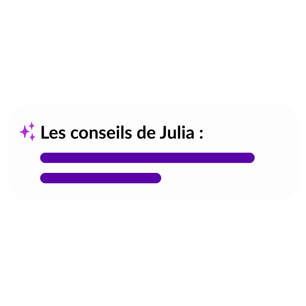 Text with sparkles icon that says 'Julia's advice' in French, with two purple bars below representing a loading or progress indicator.