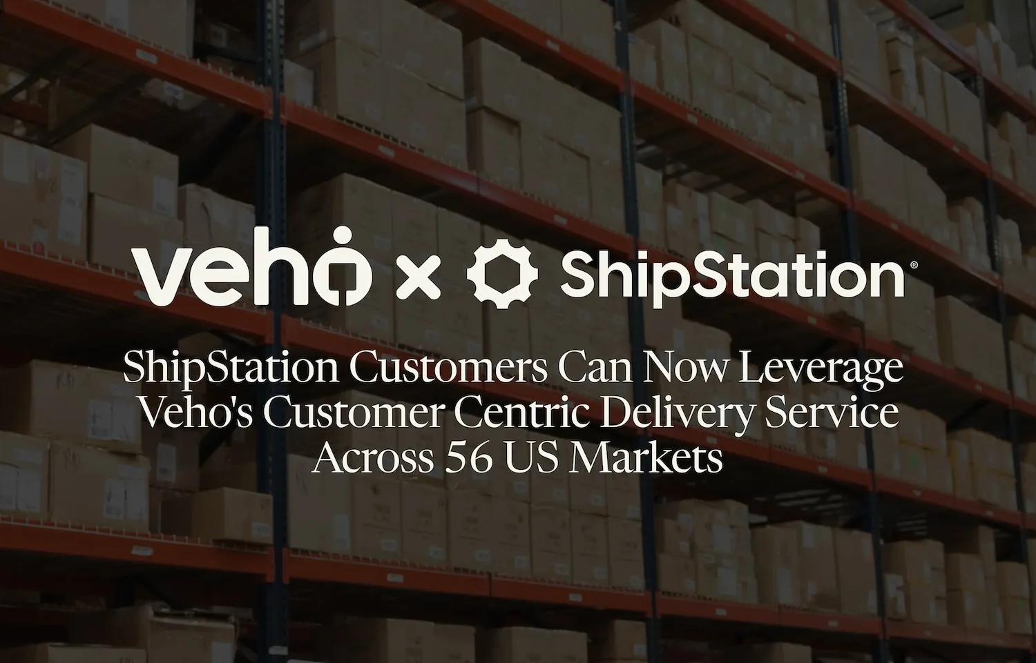 ShipStation® Customers Can Now Leverage Veho's Customer-Centric Delivery Service Across 56 US Markets