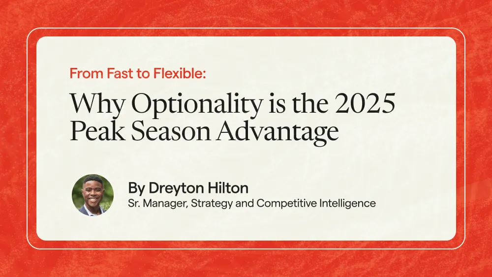 From Fast to Flexible: Why Optionality Is the New Peak Season Advantage