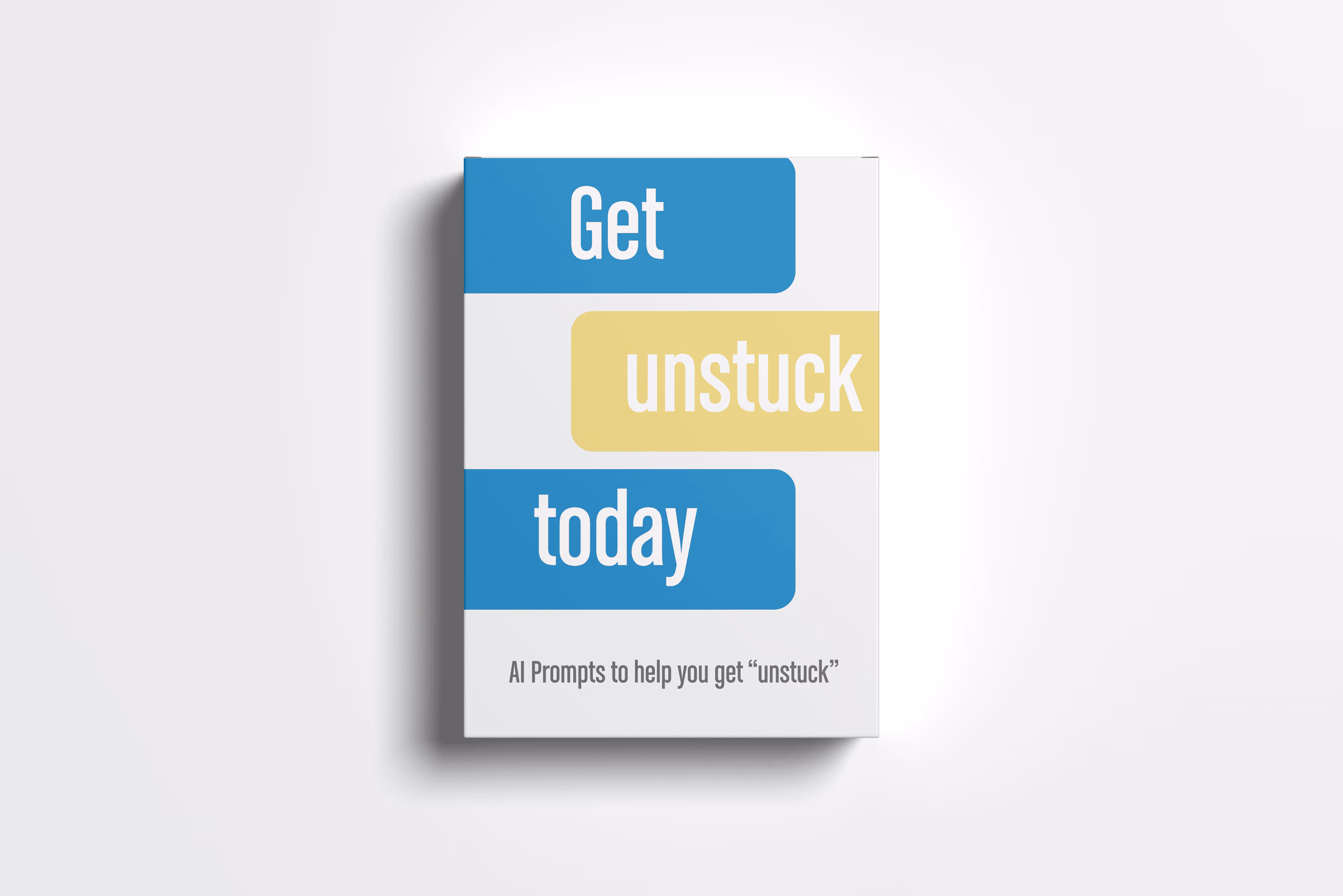 Book cover with text blocks saying 'Get unstuck today' and subtitle 'AI Prompts to help you get unstuck'.