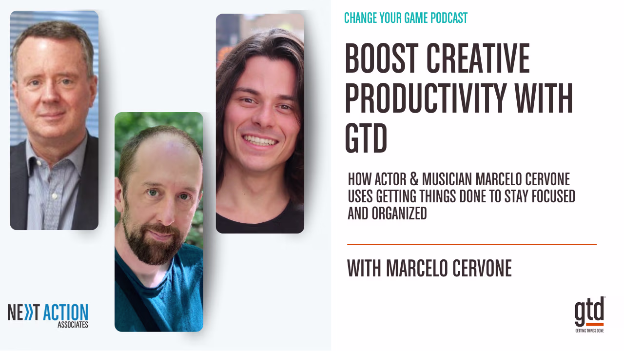 Boost Creative Productivity with GTD: How Actor & Musician Marcelo Cervone Uses Getting Things Done to Stay Focused and Organized
