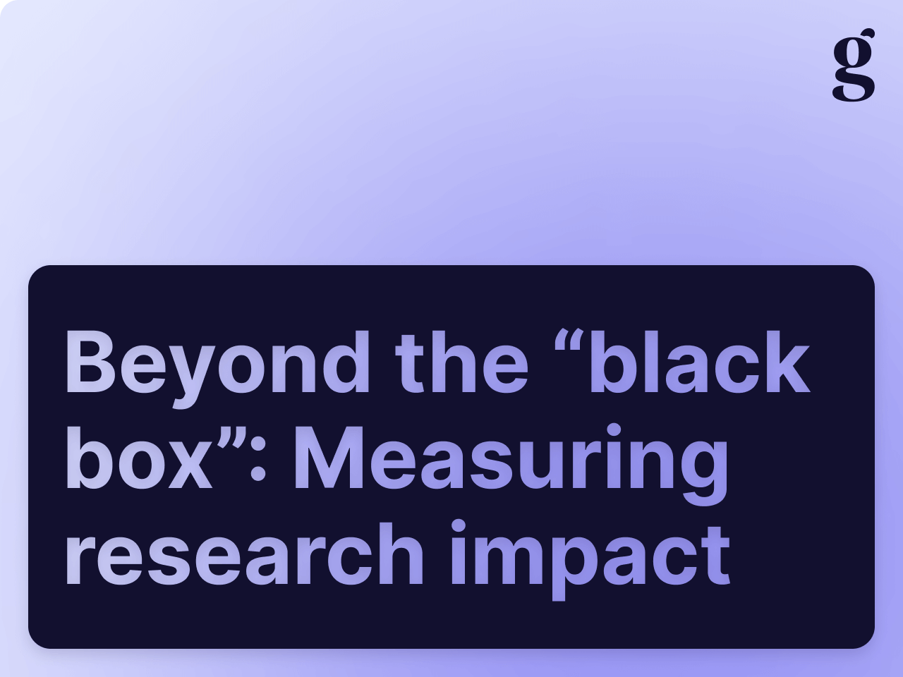 Beyond the "black box": Measuring research impact