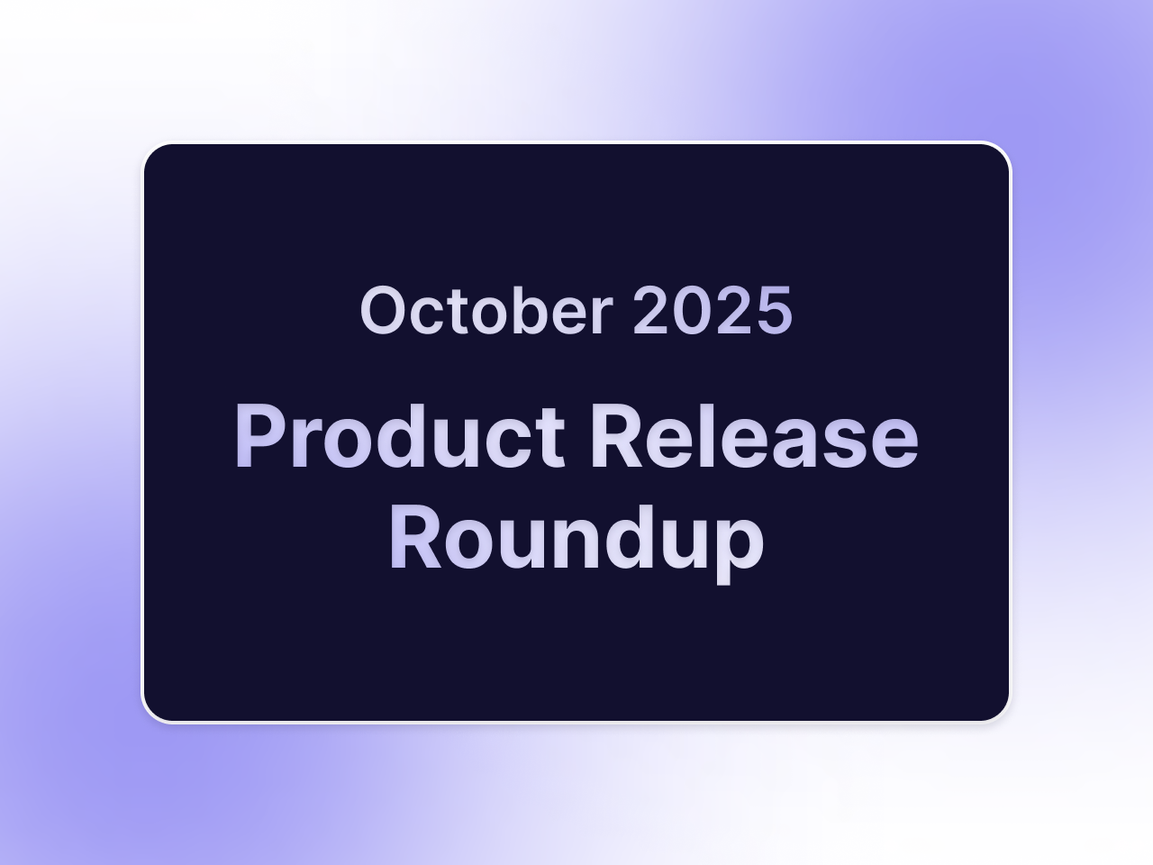 Product Release Roundup: October 2025