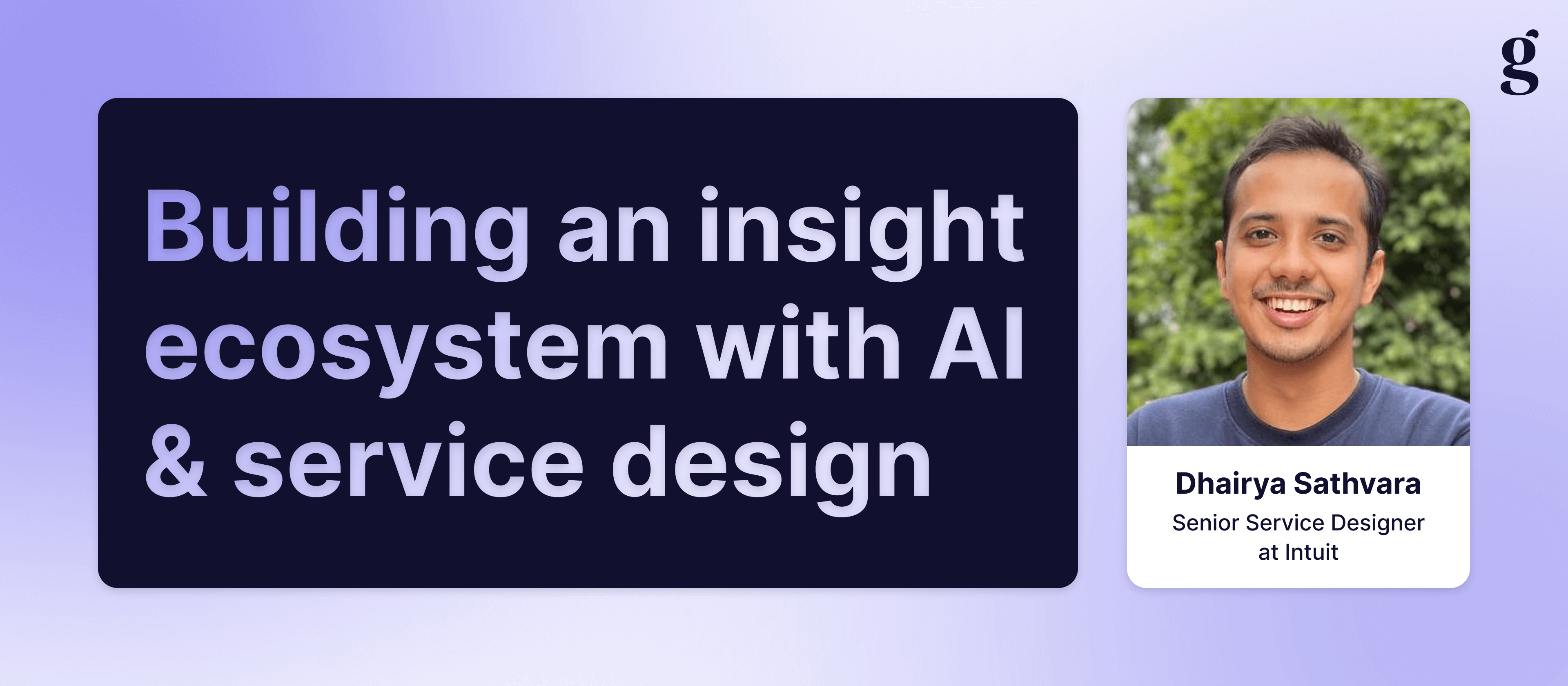 Dhairya Sathvara on how to use AI and service design to help research and adjacent teams pull insights from multiple sources into one ecosystem view.