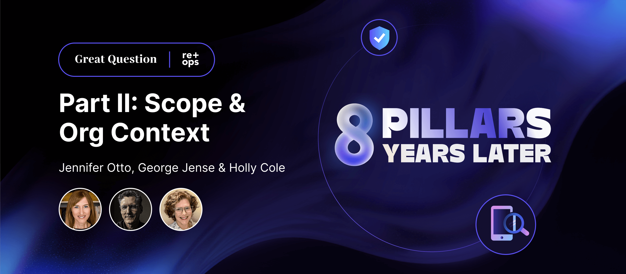 Key takeaways from Jennifer Otto, George Jensen, and Holly Cole’s conversation about the evolution of the Scope and Organizational Context in user research.