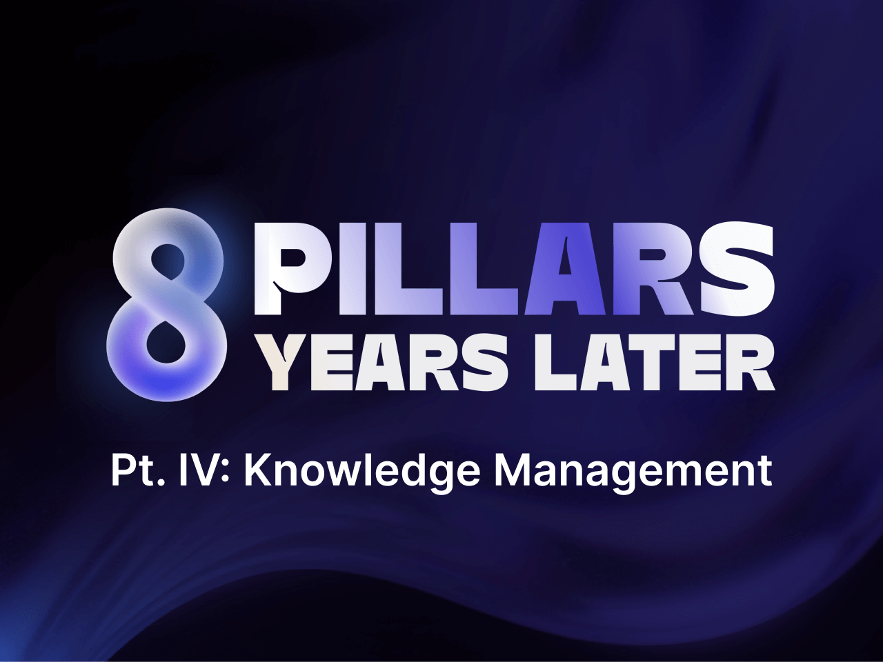 Data & Knowledge Management: The 8 Pillars, 8 Years Later