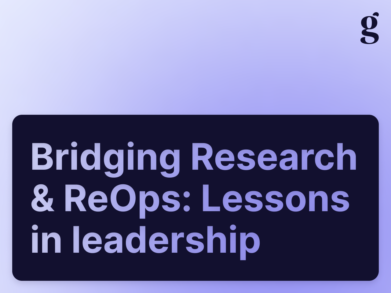 Bridging Research & ResearchOps: Lessons in leading both worlds