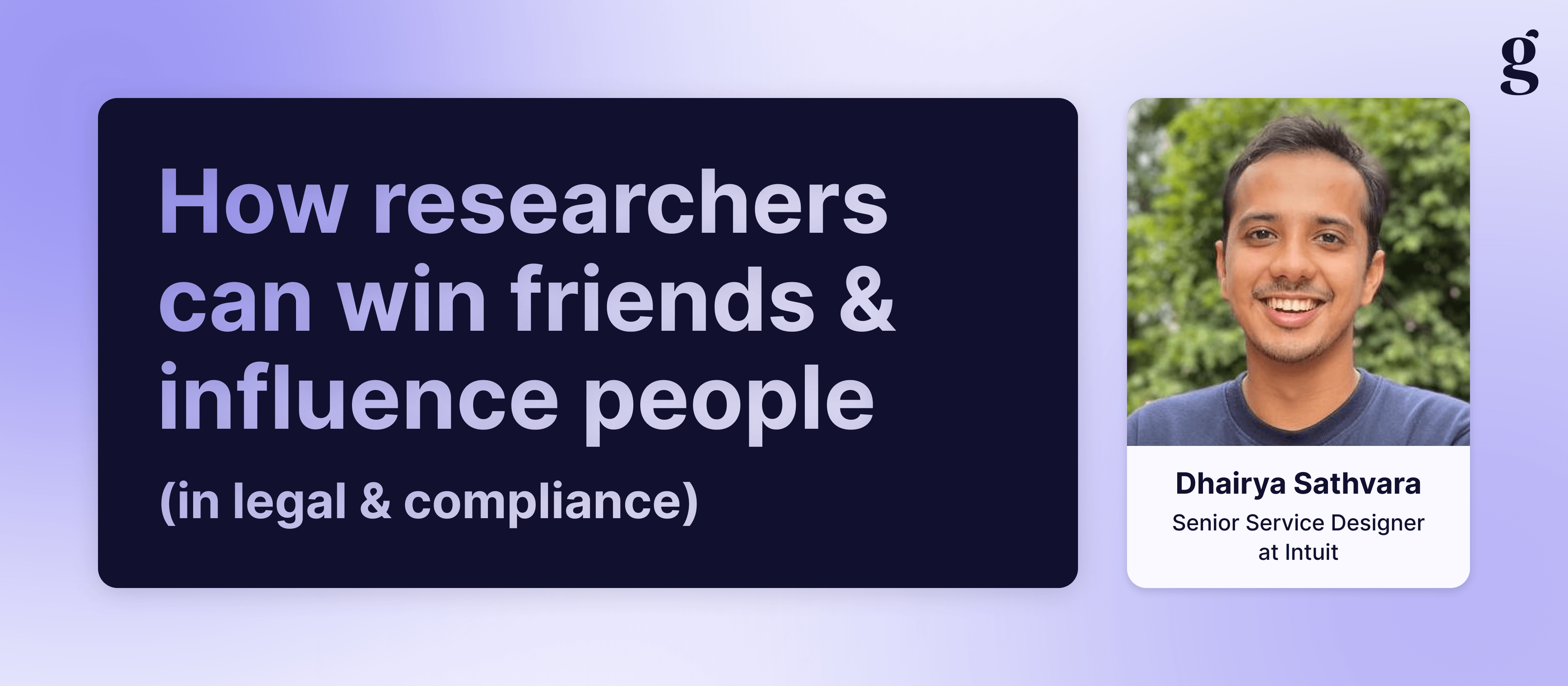 Dhairya Sathvara on how UX researchers can reframe legal and compliance as a partner, embedding it in the research process without slowing them down.