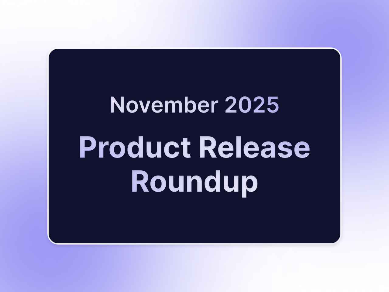 Product Release Roundup: November 2025