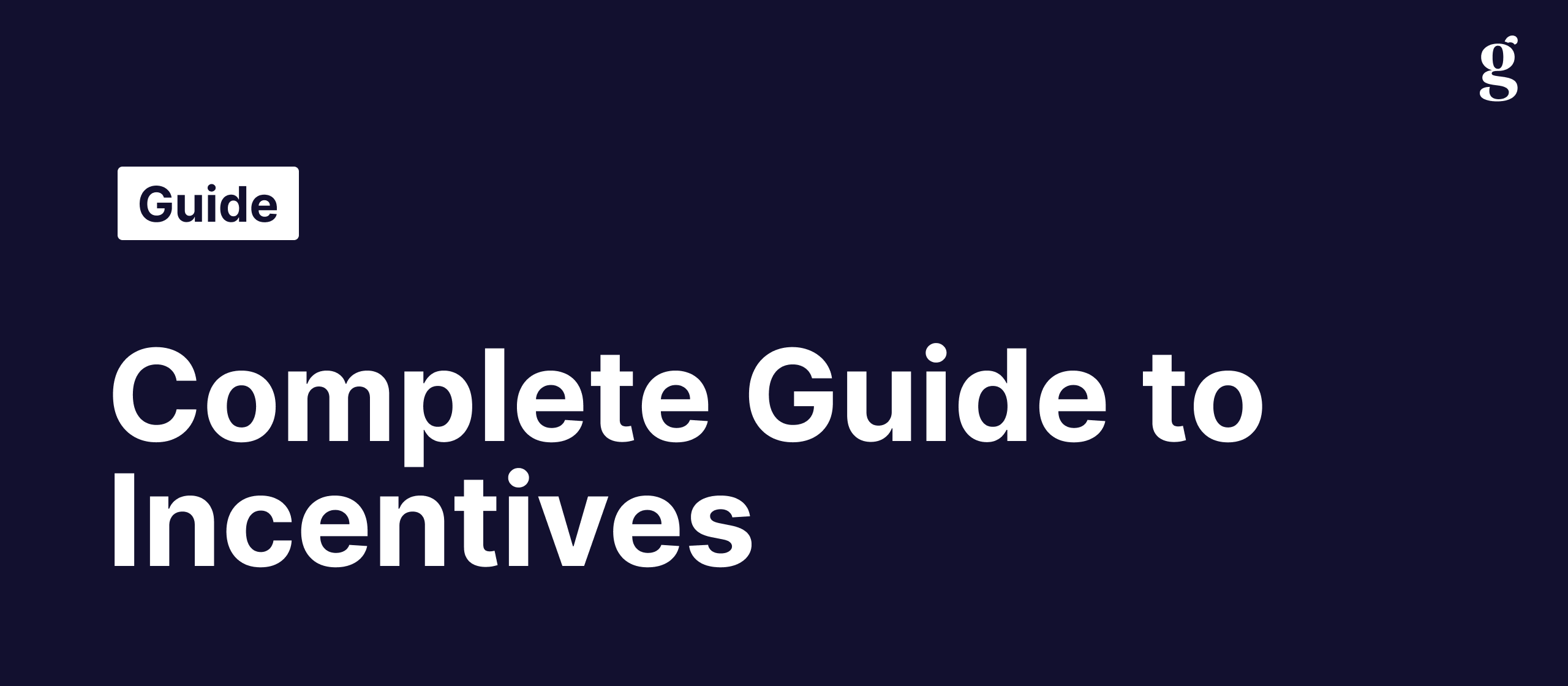 The Complete Guide to Research Incentives