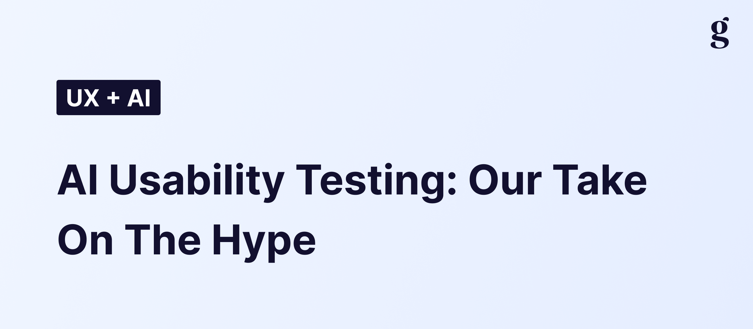 AI usability testing: our take on the hype
