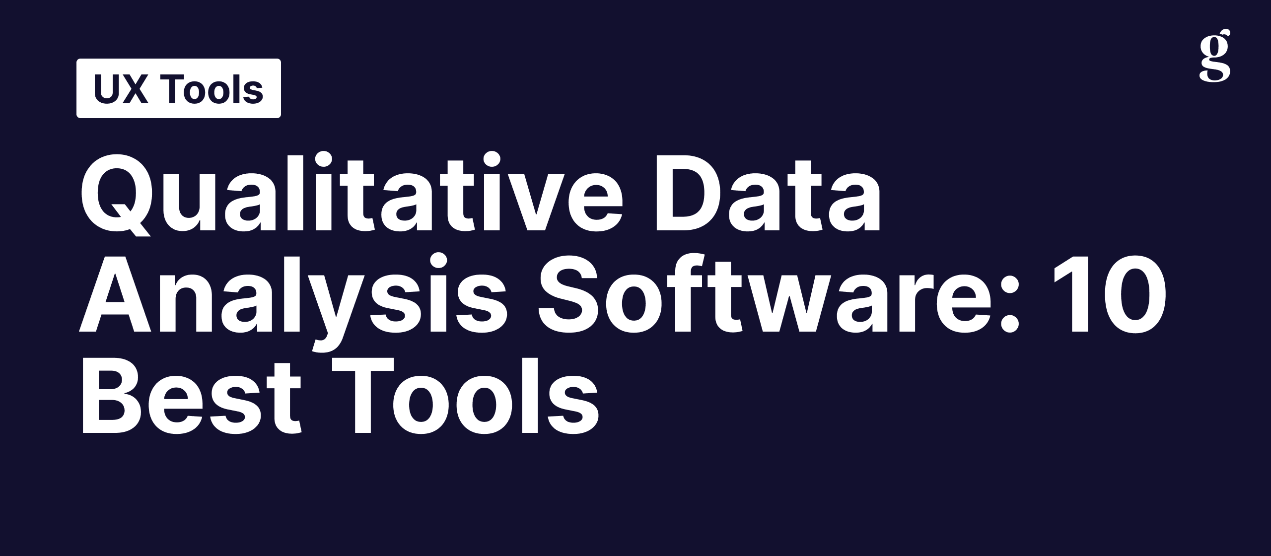 Qualitative data analysis software: 10 tools that keep you close to your data