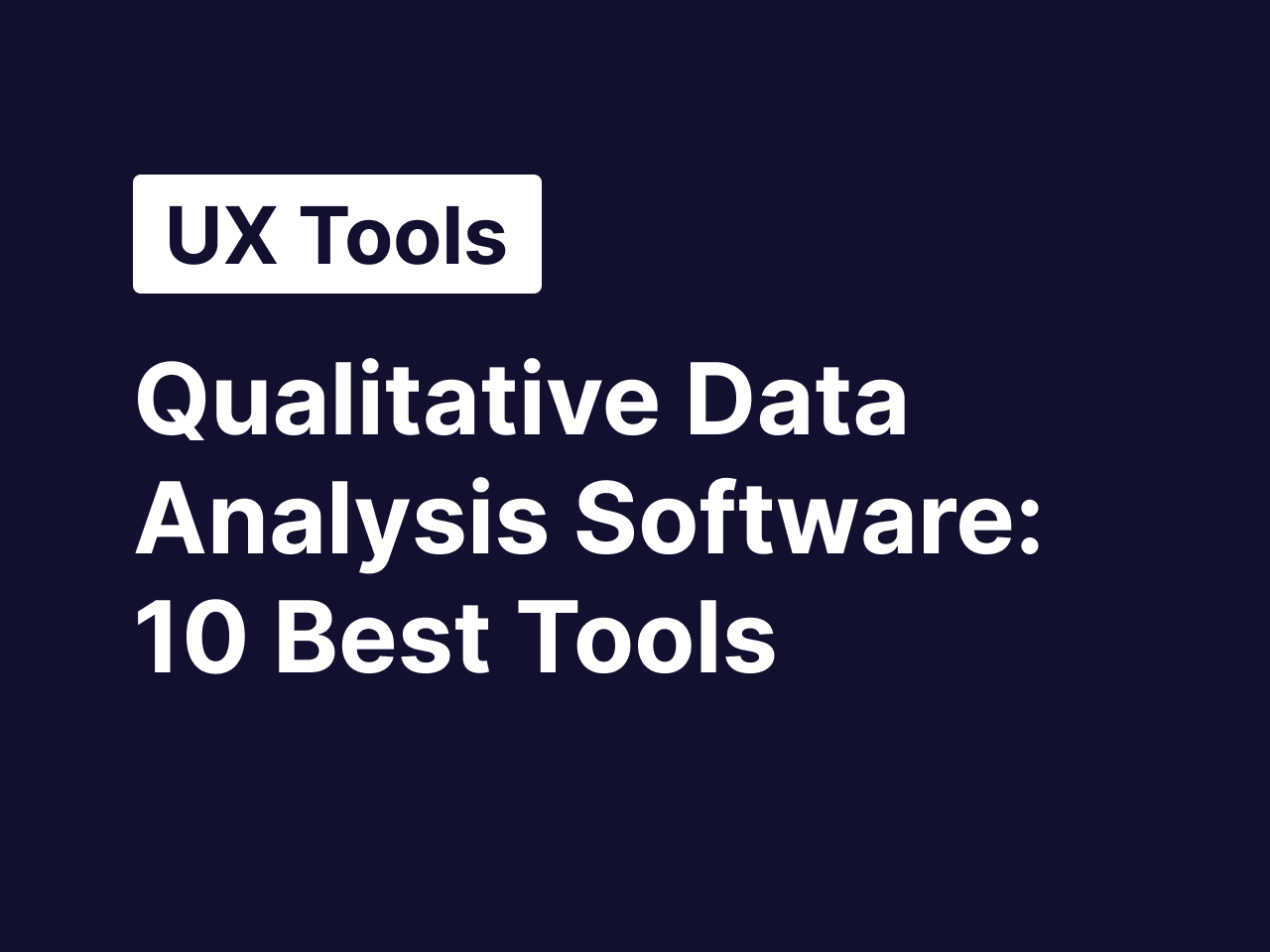 Qualitative data analysis software: 10 tools that keep you close to your data