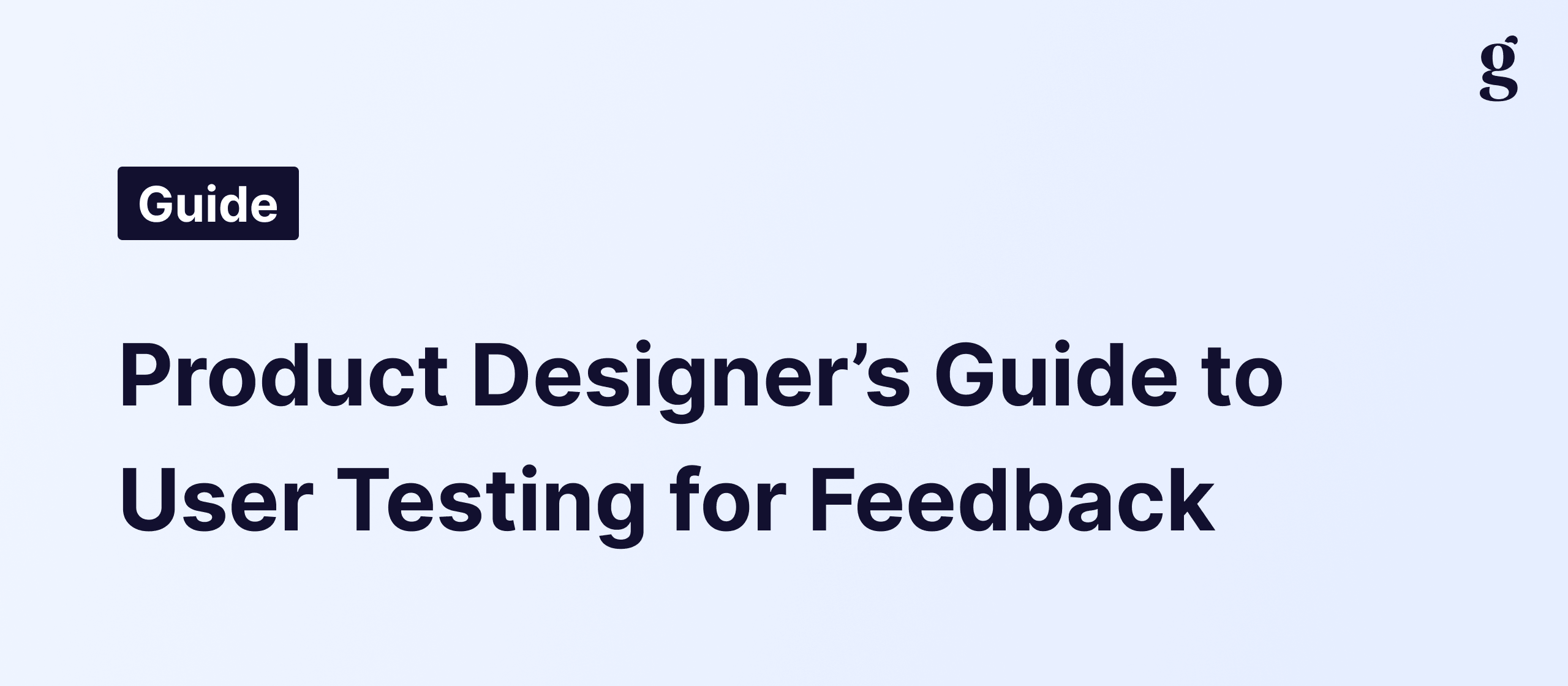 Product designer user testing: a practical guide to getting direct feedback