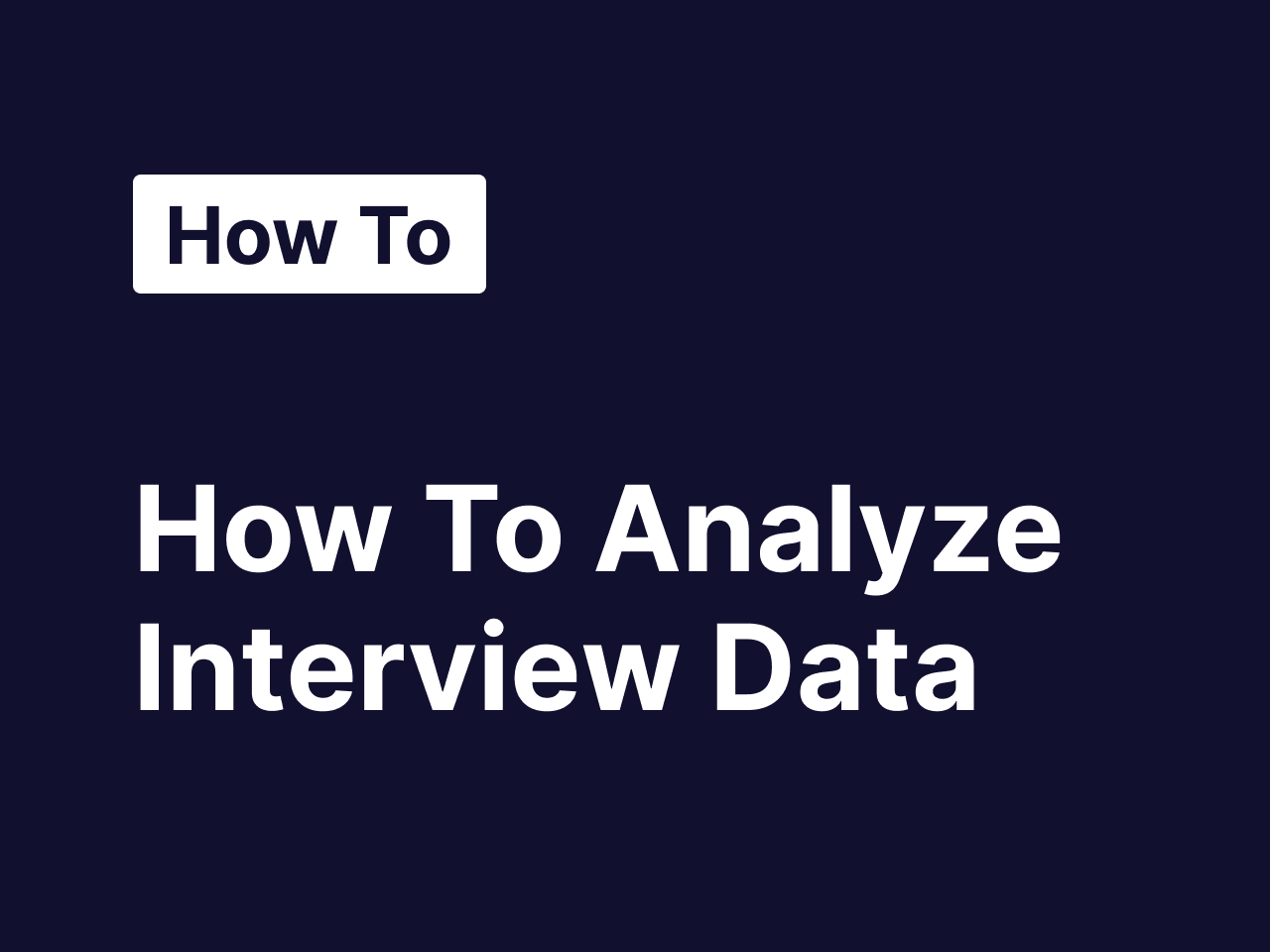 How to analyze interview data: the practical guide for product teams