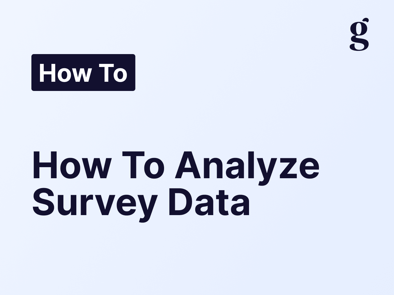 How to analyze survey data: the step-by-step guide