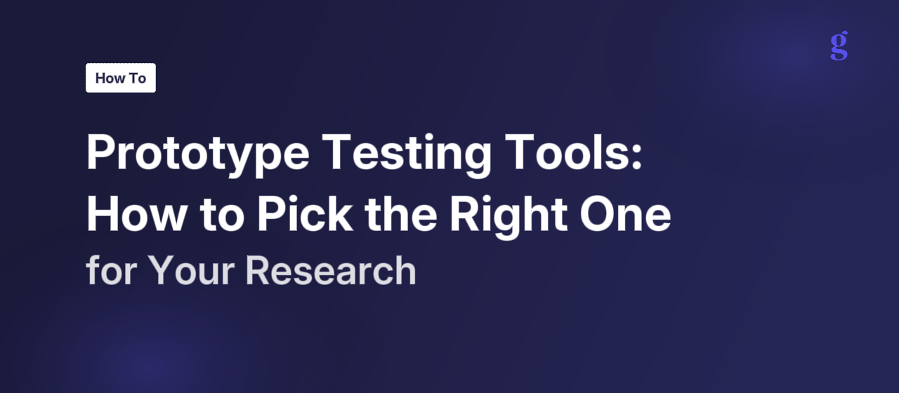 Prototype testing tools: how to pick the right one for your research