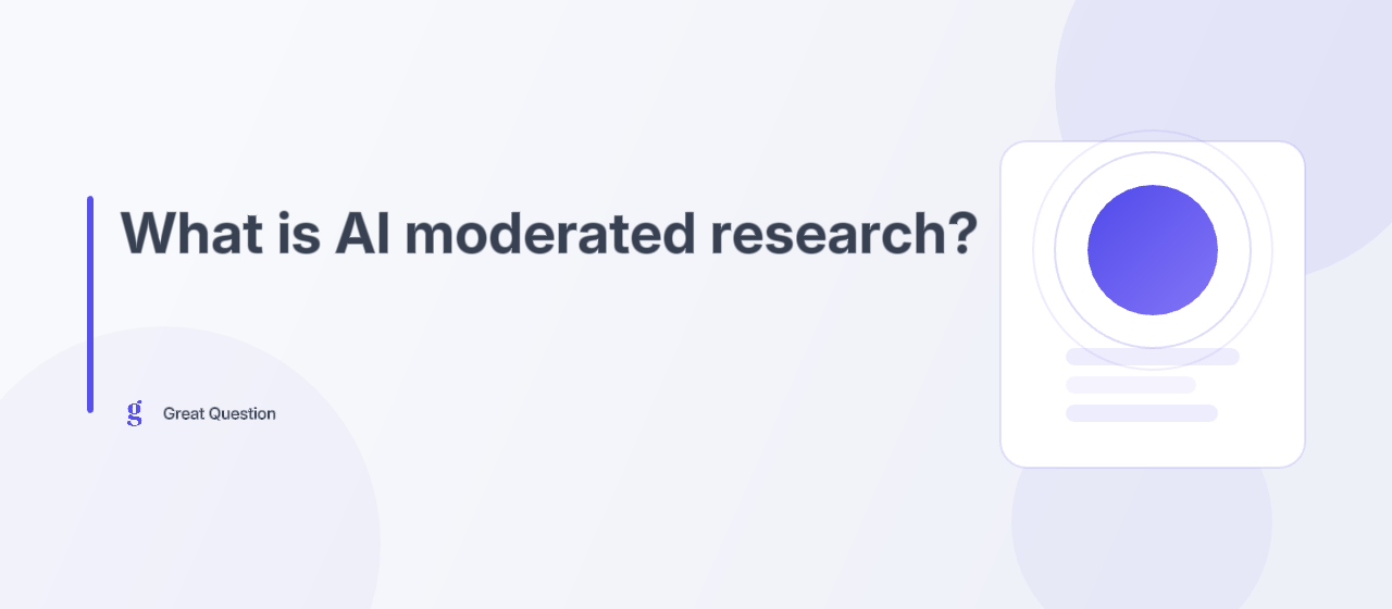 What is AI-moderated research? (And why it's not the same as a survey)