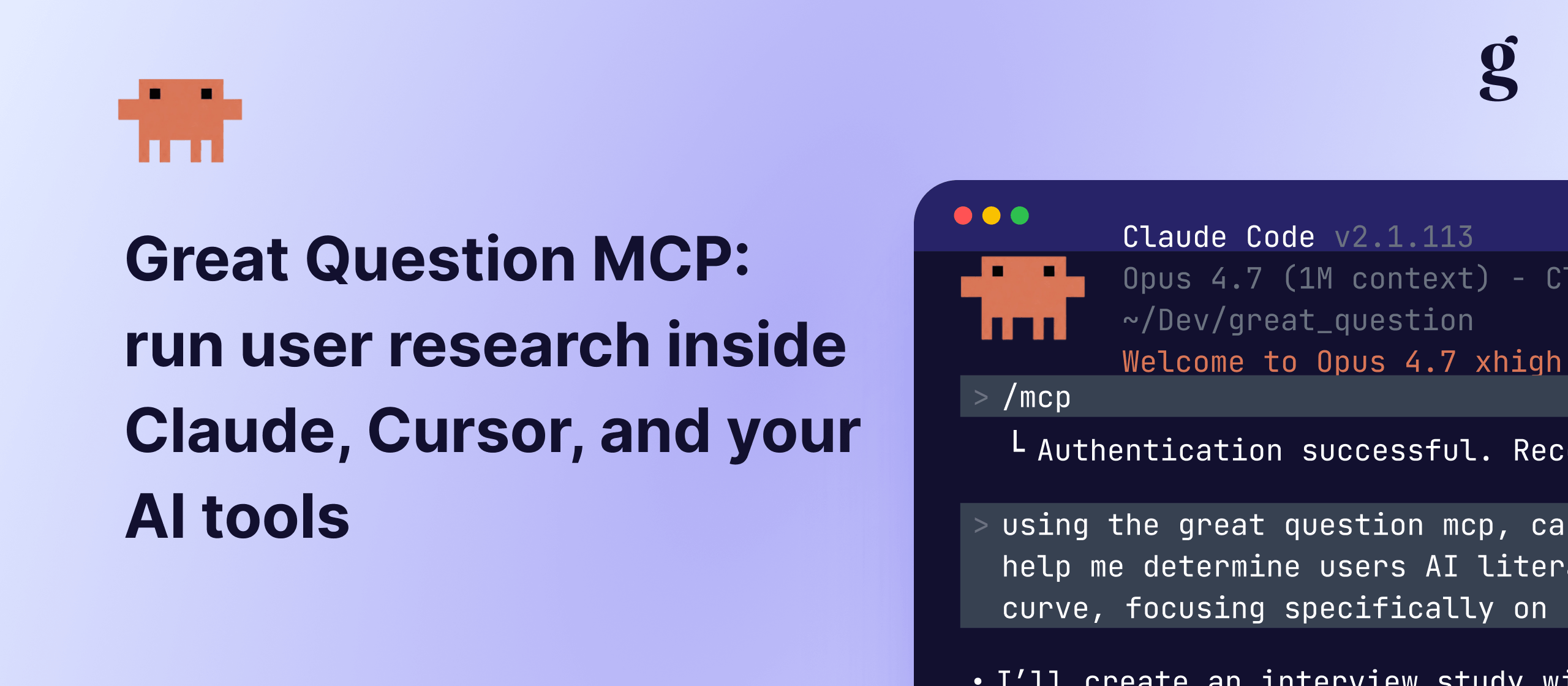 Great Question's MCP server lets you create studies, add participants, and query transcripts, highlights, and research data, all inside Claude, Cursor, ChatGPT, and other AI tools.