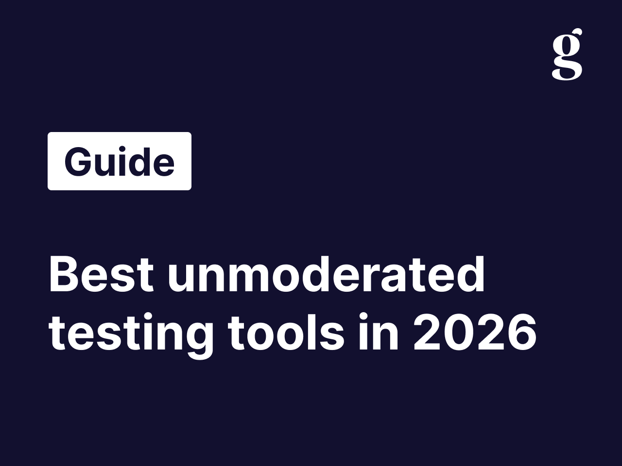 Best unmoderated testing tools in 2026: 7 platforms compared