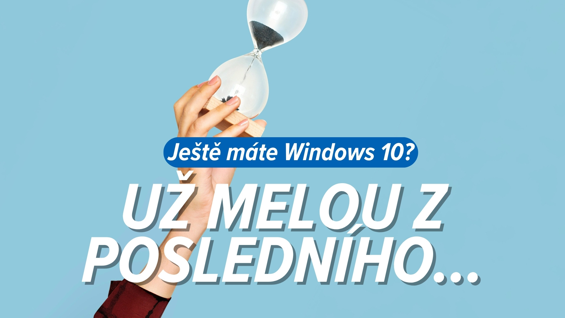 Spoléháte na rozšířenou podporu Windows 10? Je čas plánovat upgrade