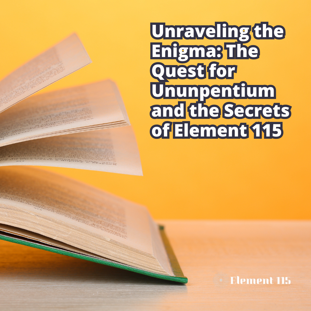 Unveiling Element 115: Journey to the Unknown