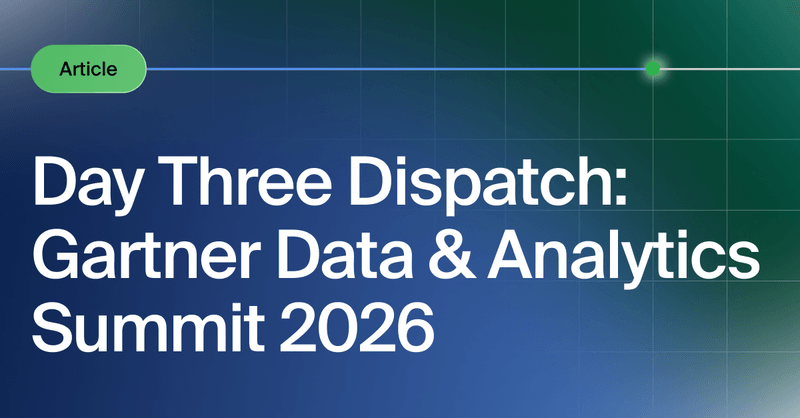 Day Three Dispatch: Gartner Data & Analytics Summit 2026 | Bigeye