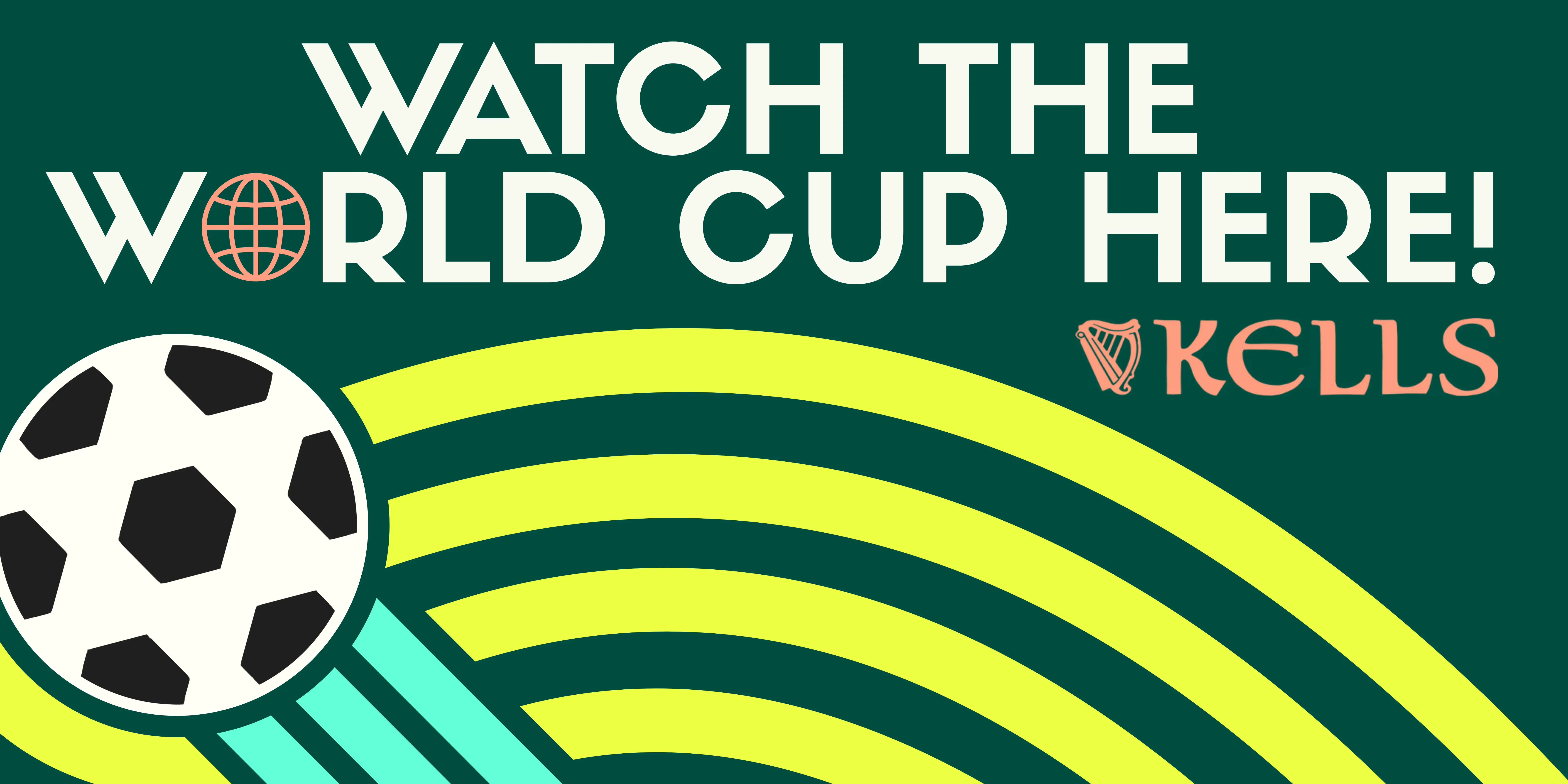 Watch the world cup at Kells banner