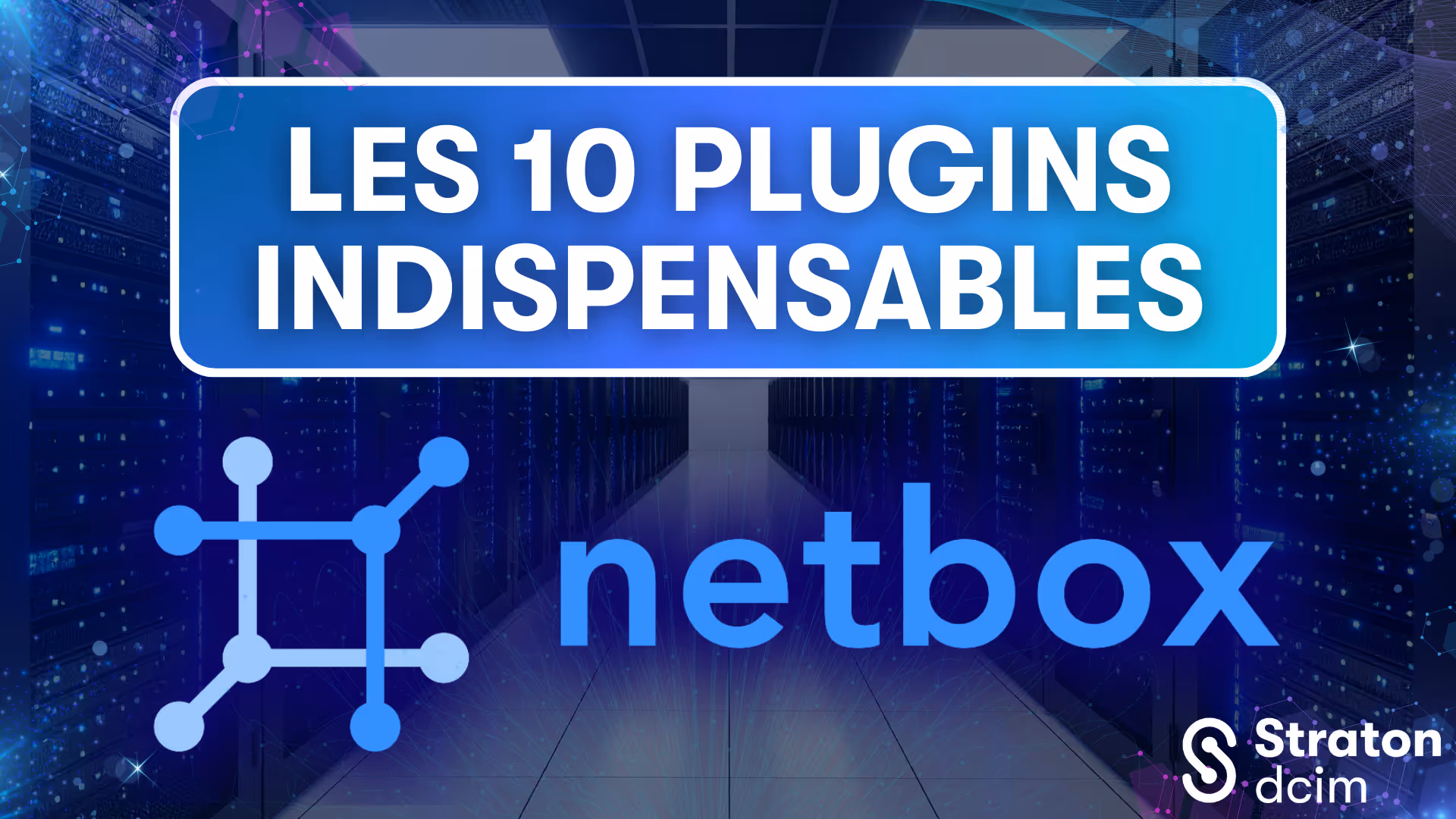 NetBox DCIM : 10 plugins gratuits indispensables pour optimiser votre datacenter