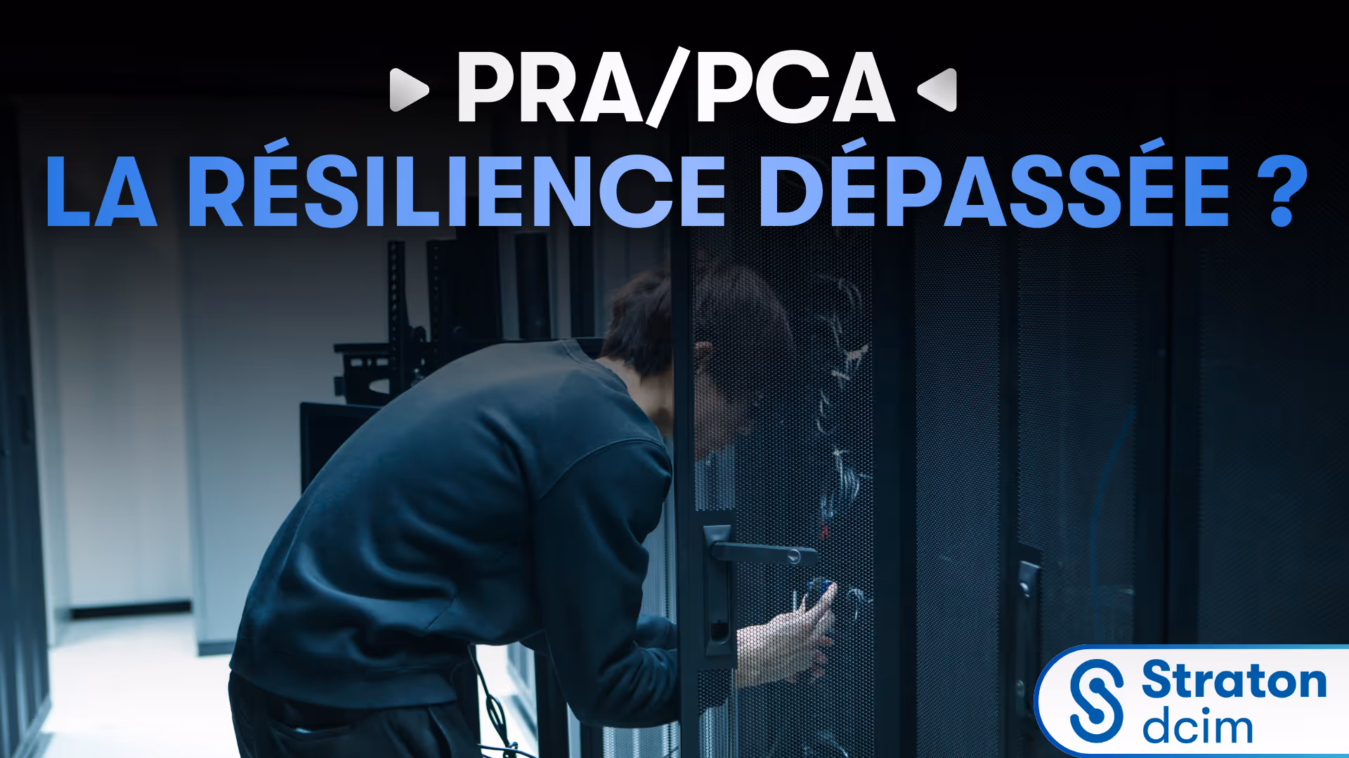 Pourquoi PRA et PCA ne suffisent plus à garantir la résilience de votre datacenter ?
