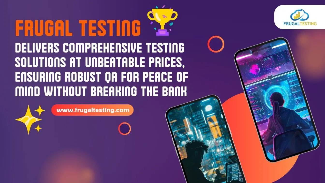 Frugal Testing: affordable, comprehensive QA solutions.