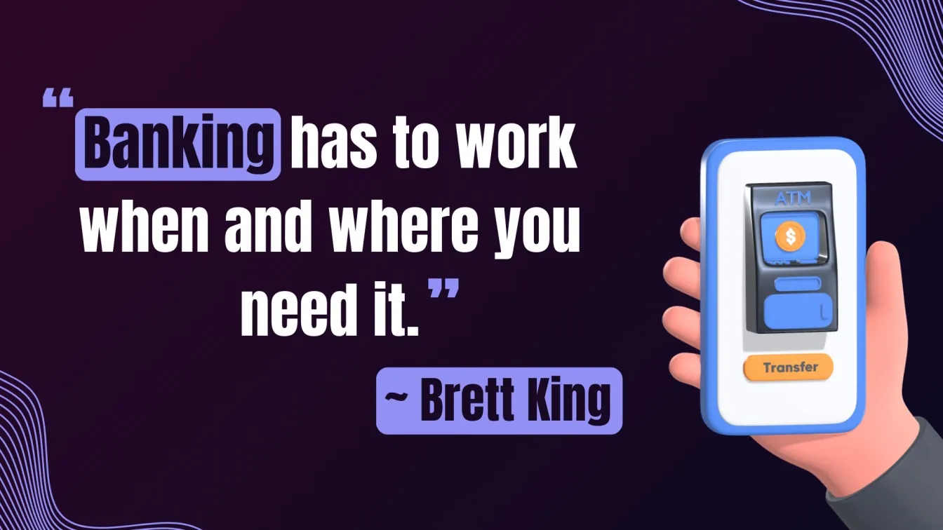 Banking has to work when and where you need it-Brett King