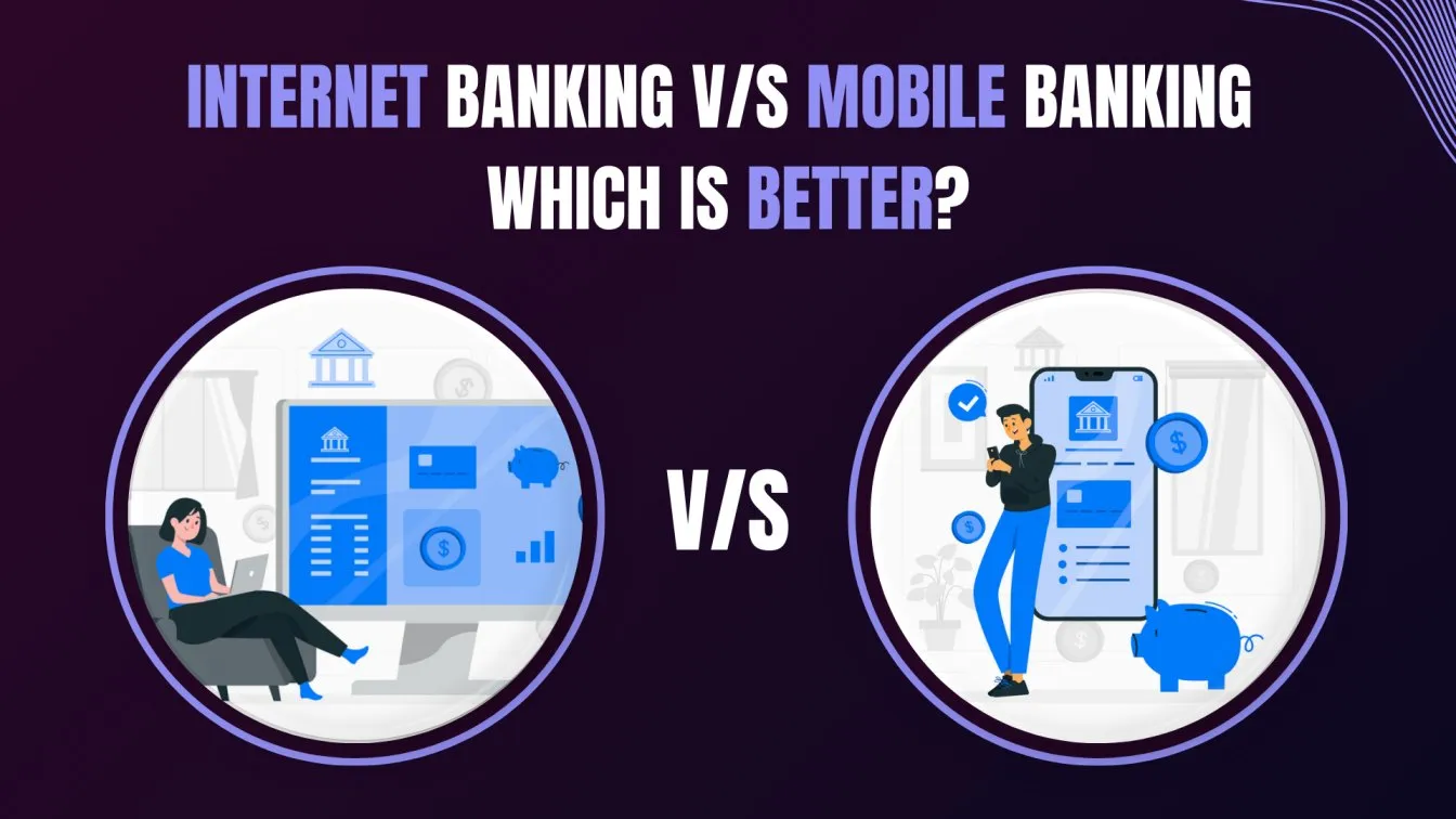 Internet Banking vs Mobile Banking - Which is better?