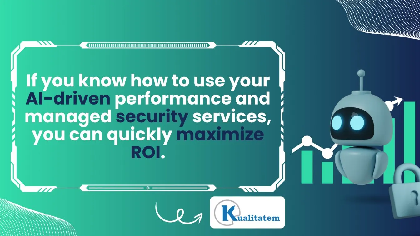 If you know how to use your AI-driven performance and managed security services, you can quickly maximize RO