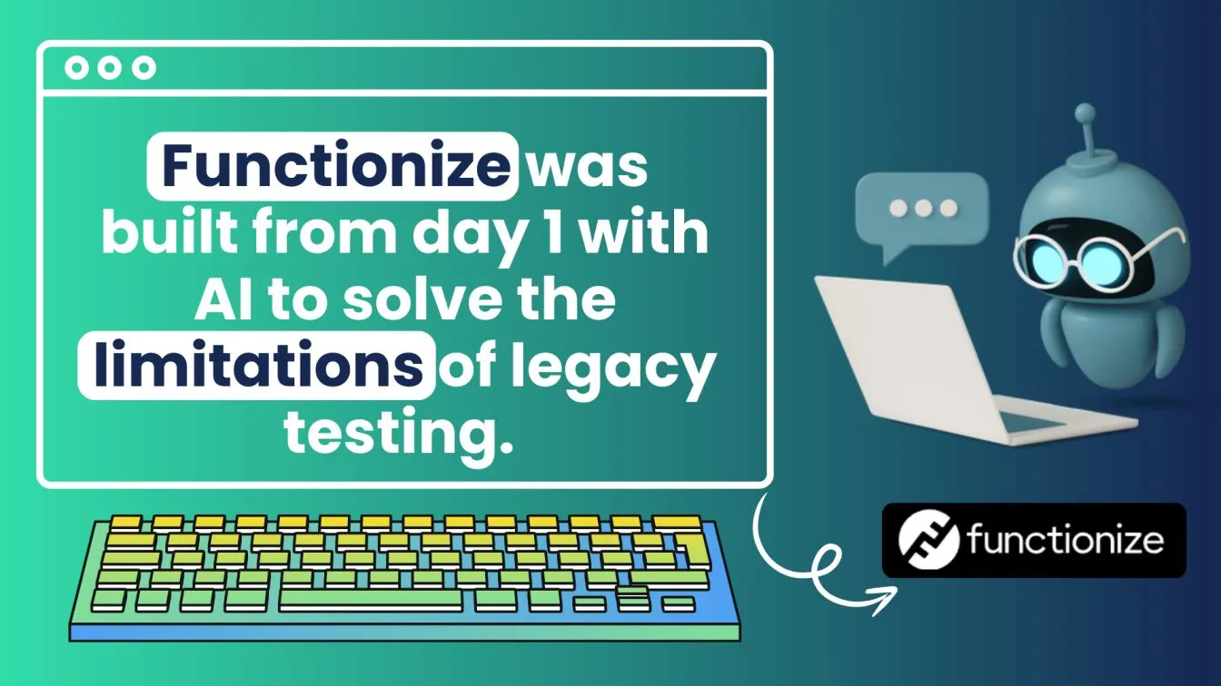 Functionize was built from day 1 with AI to solve the limitations of legacy testing.
