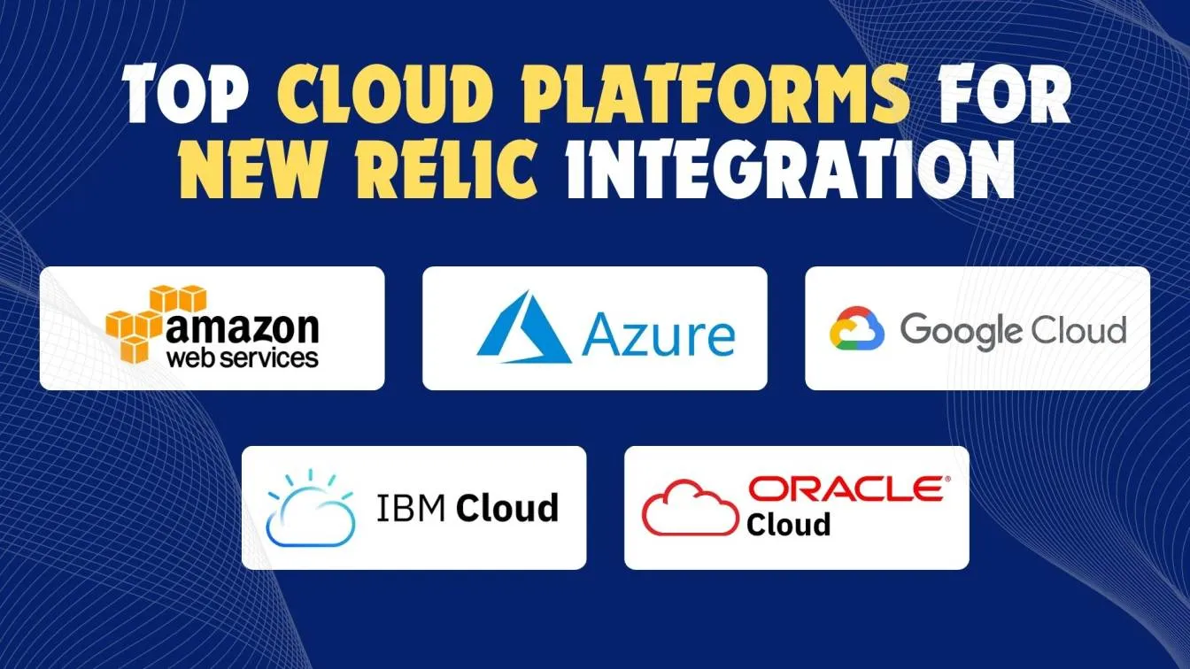 Top Cloud Platforms for New Relic Integration