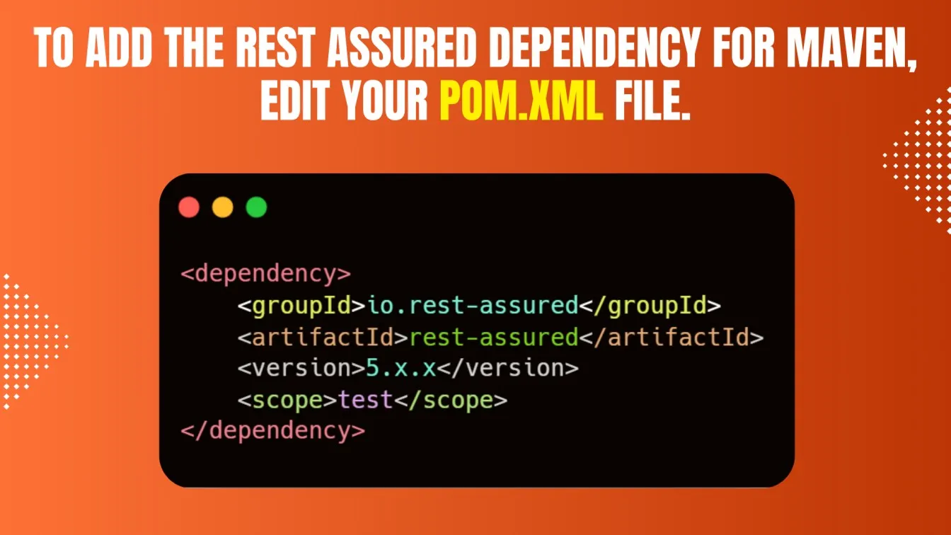 To add the REST Assured dependency for Maven, edit your pom.xml file.