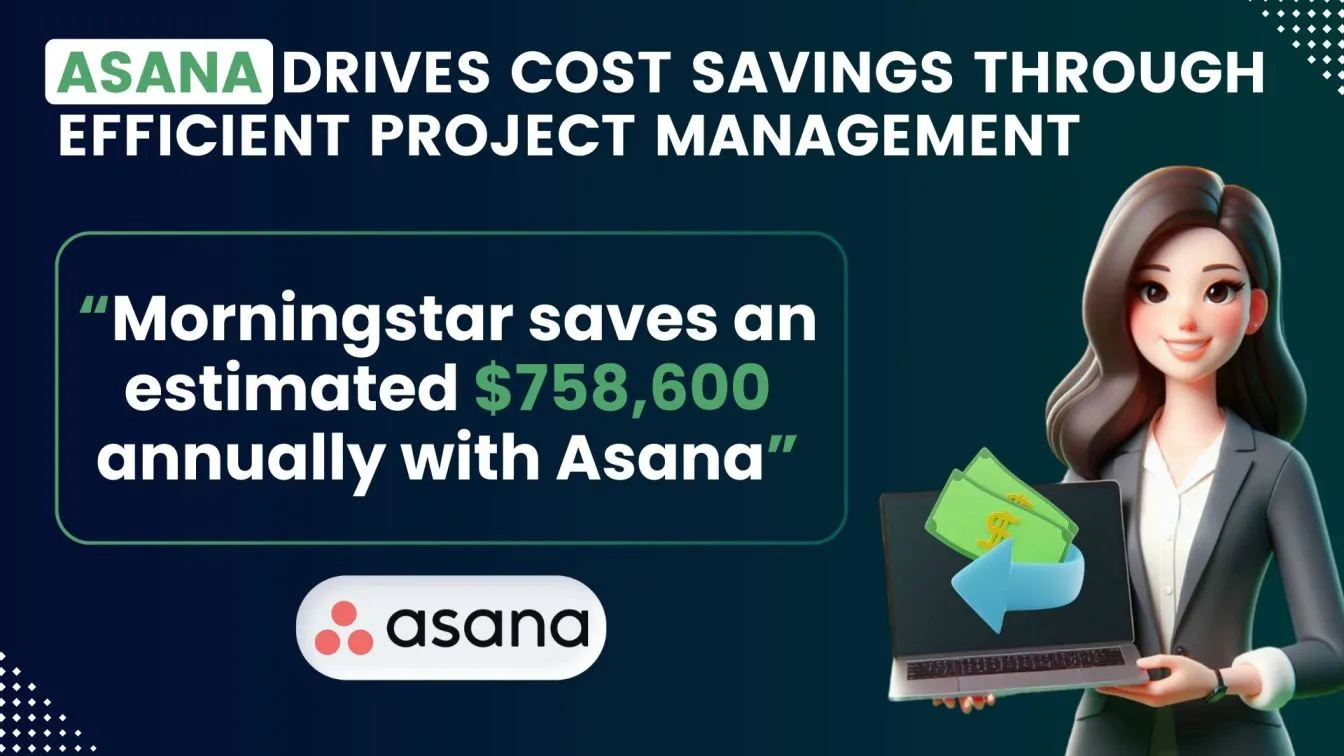 Asana Drives Cost Savings through Efficient Project Management