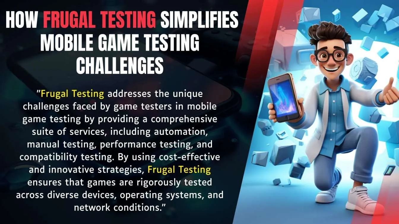 How Frugal Testing Simplifies Mobile Game Testing Challenges Image Content: