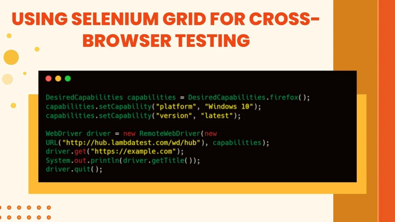  Using Selenium Grid for Cross-Browser Testing