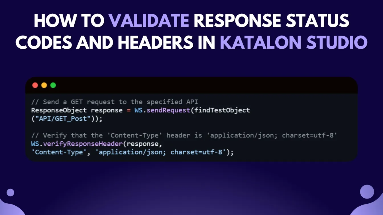 How to Validate Response Status Codes and Headers in Katalon Studio