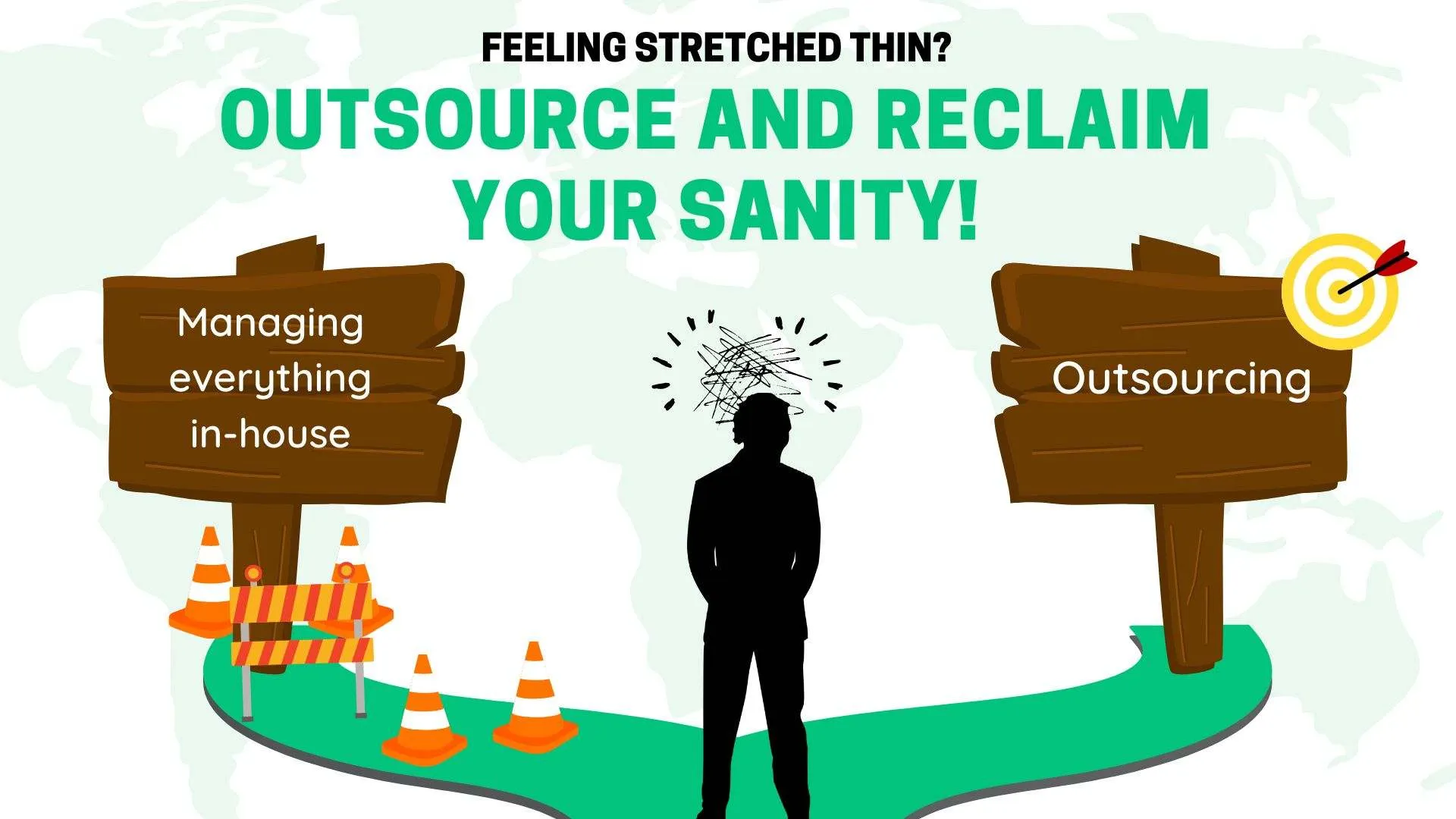  A businessman standing at a crossroads, one path cluttered with obstacles and the other clear and smooth. There is a signboard with arrows; the arrow towards the cluttered path reads "managing everything in-house," and the arrow towards the clear path reads "outsourcing." Caption: "Feeling stretched thin? Outsource and reclaim your sanity