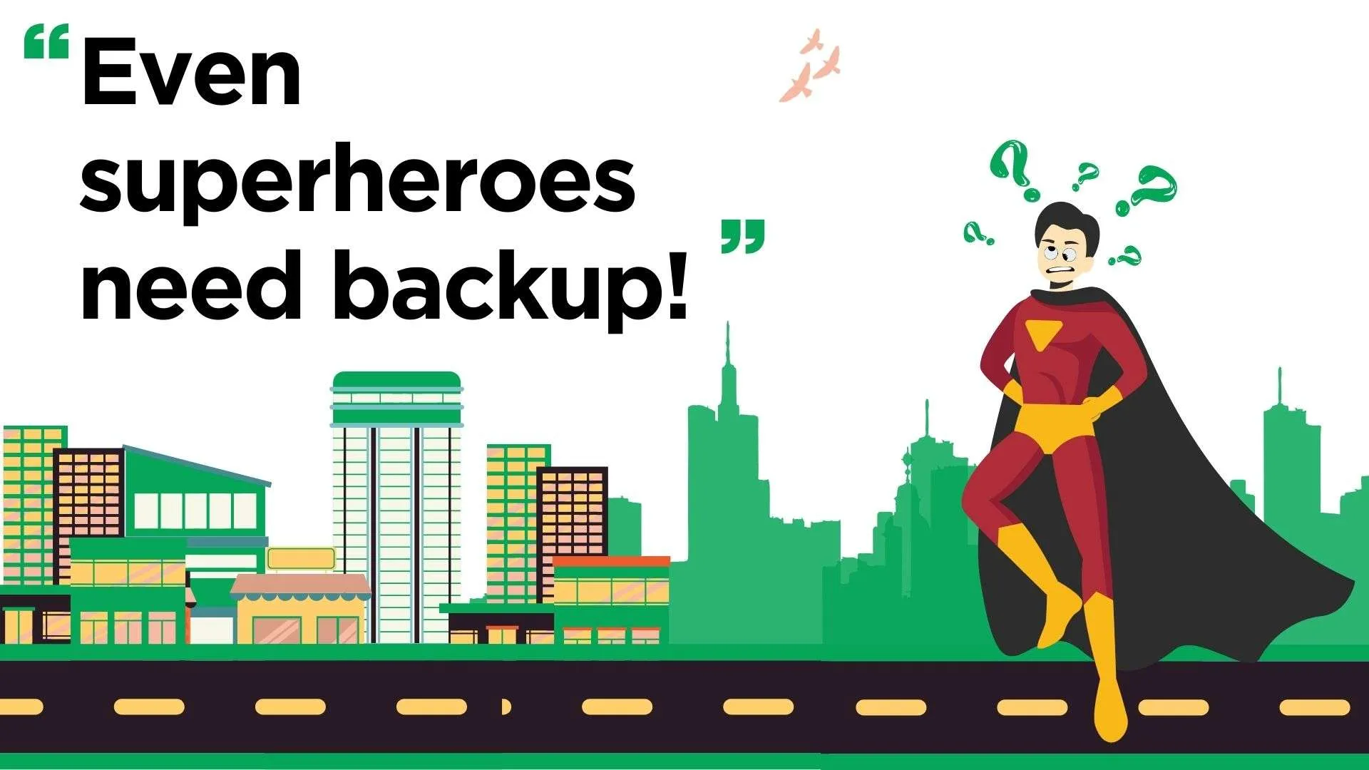 An illustration of a man with a cape looking confused, like question marks floating above his head, which will look like he needs to outsource mundane tasks, with the tagline: "Even superheroes need backup
