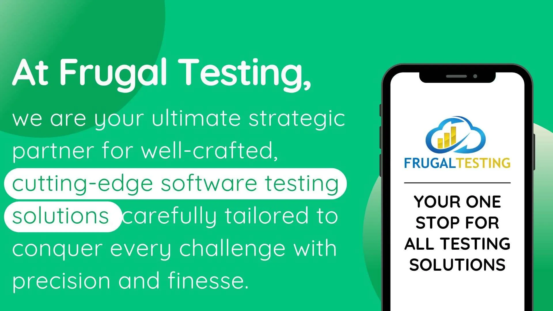 At Frugal Testing, we are your ultimate strategic partner for well-crafted, cutting-edge software testing solutions, carefully tailored to conquer every challenge with precision and finesse.