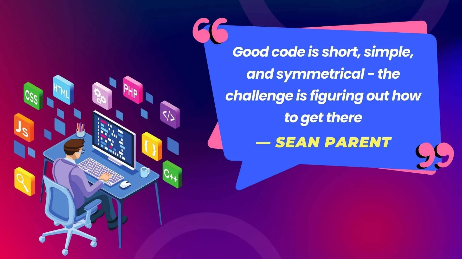 Good code is short, simple, and symmetrical - the challenge is figuring out how to get there.
